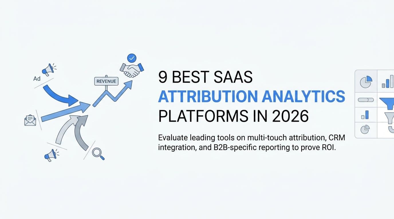 9 Best SaaS Attribution Analytics Platforms in 2026