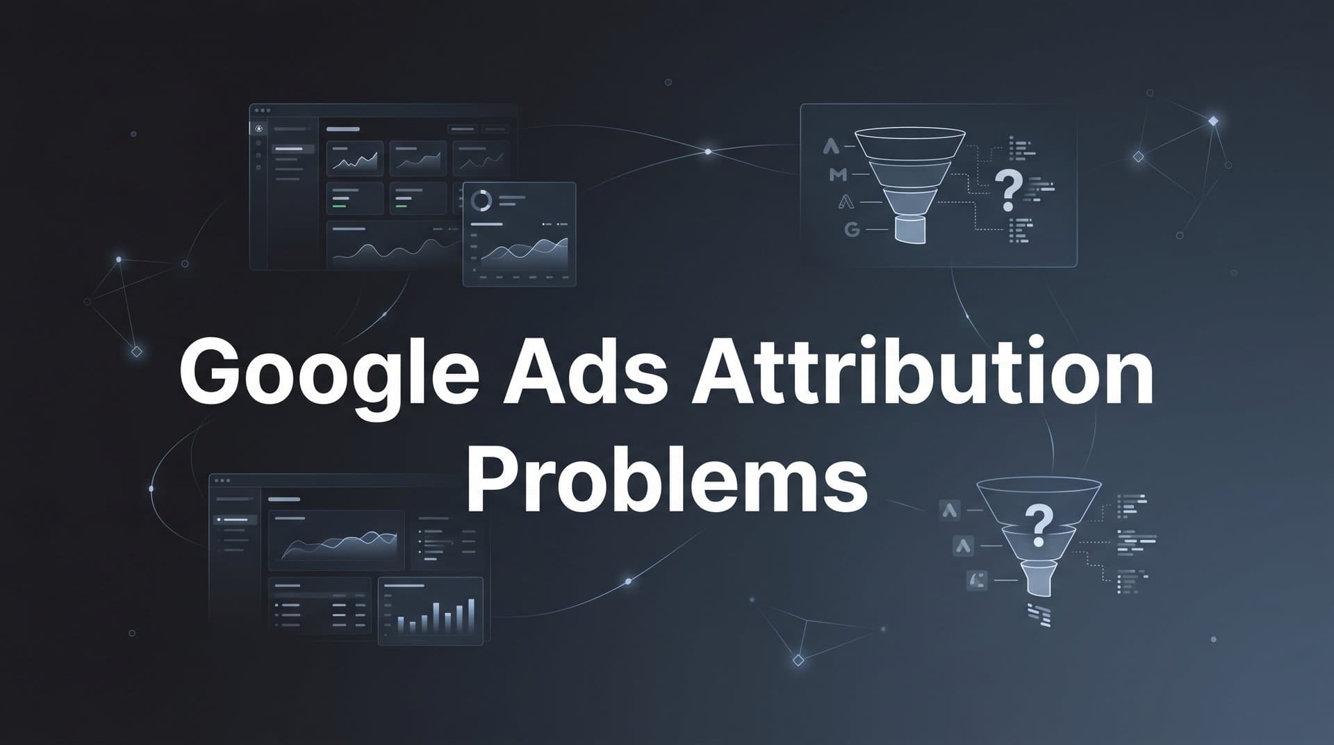 How to Fix Google Ads Attribution Problems: A Step-by-Step Guide