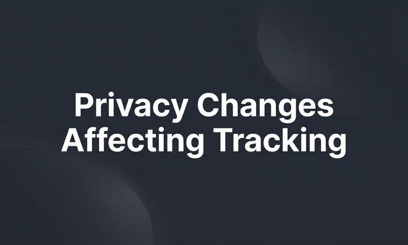 Privacy Changes Affecting Tracking: What Every Marketer Needs to Know