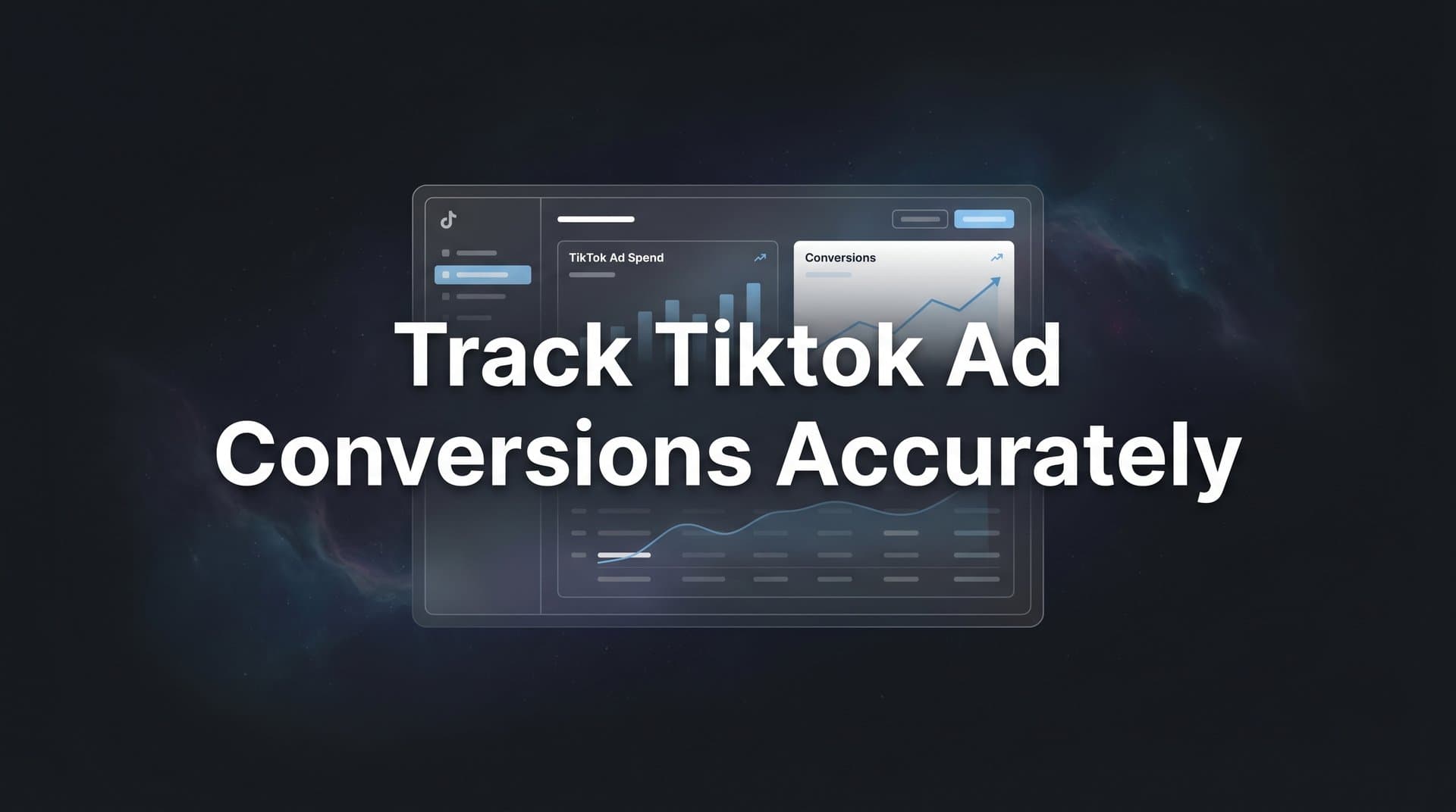 How to Track TikTok Ad Conversions Accurately: A Complete Step-by-Step Guide