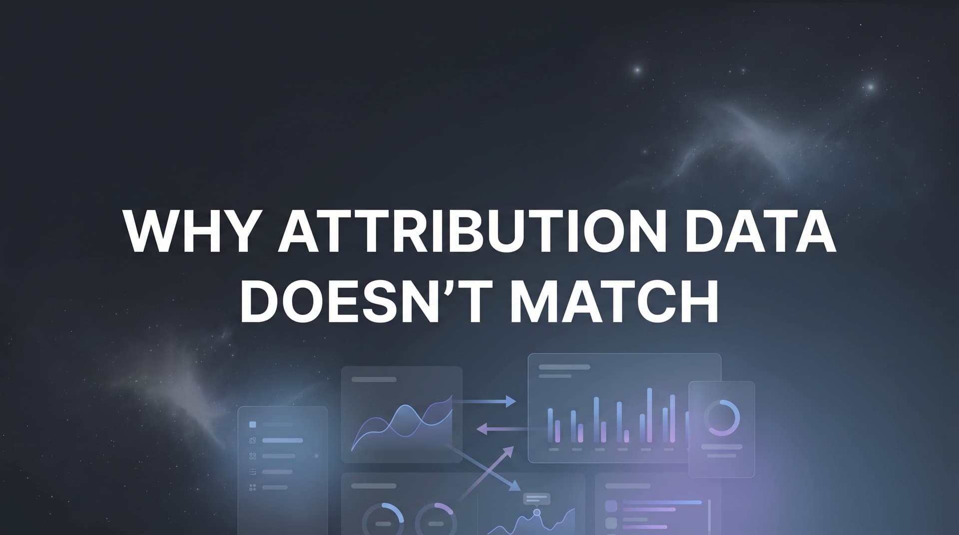 Why Attribution Data Doesn't Match: The Real Reasons Your Numbers Never Agree