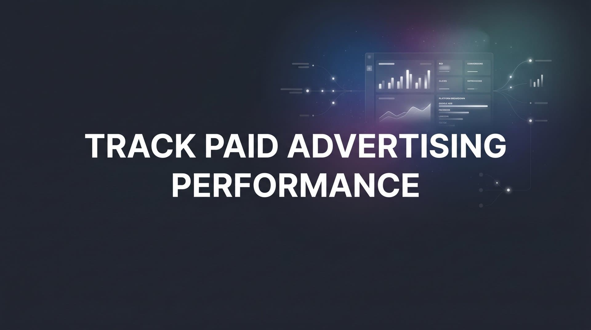 How to Track Paid Advertising Performance Across Every Channel