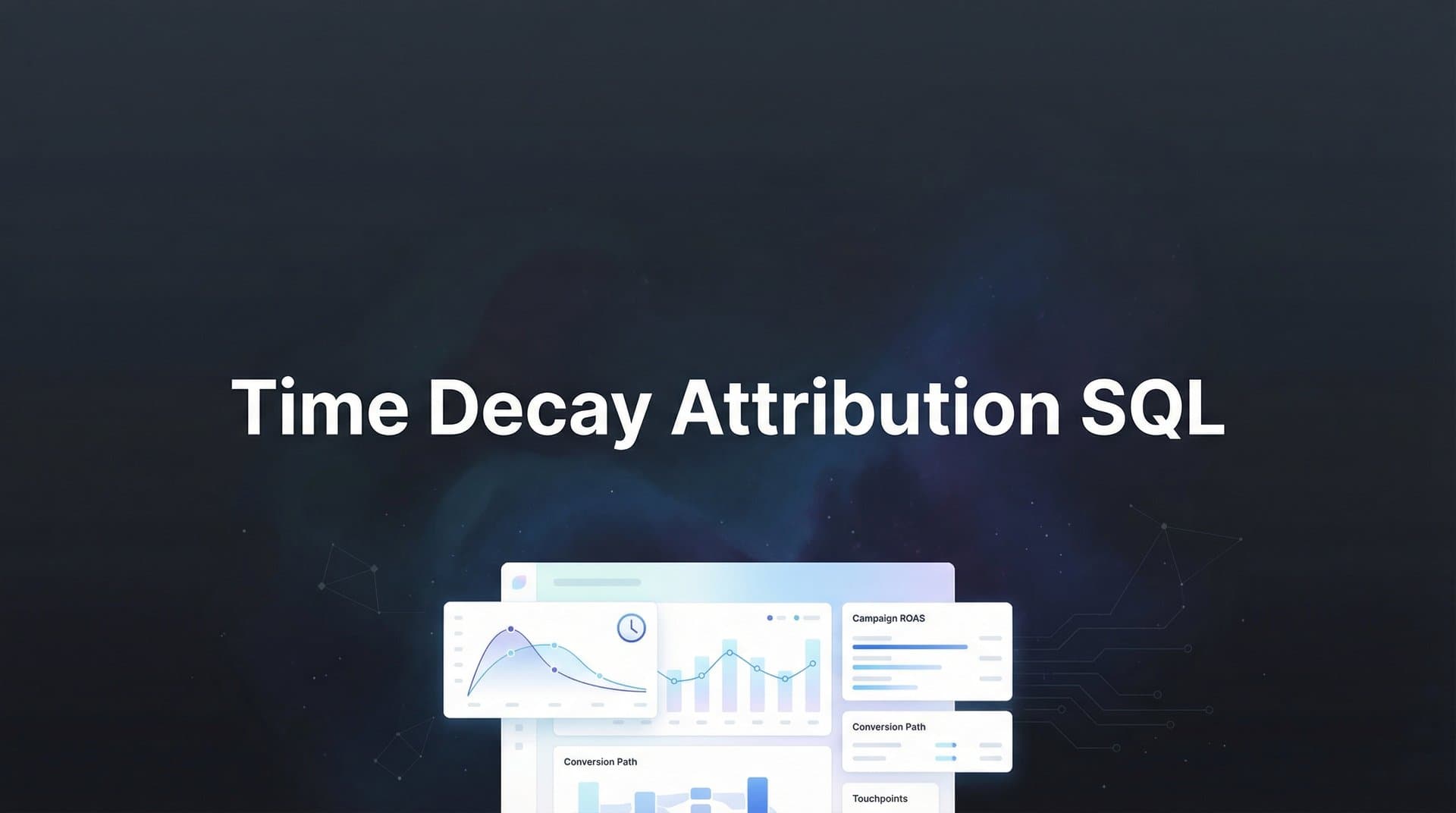 How to Build Time Decay Attribution in SQL: A Step-by-Step Guide for Marketers