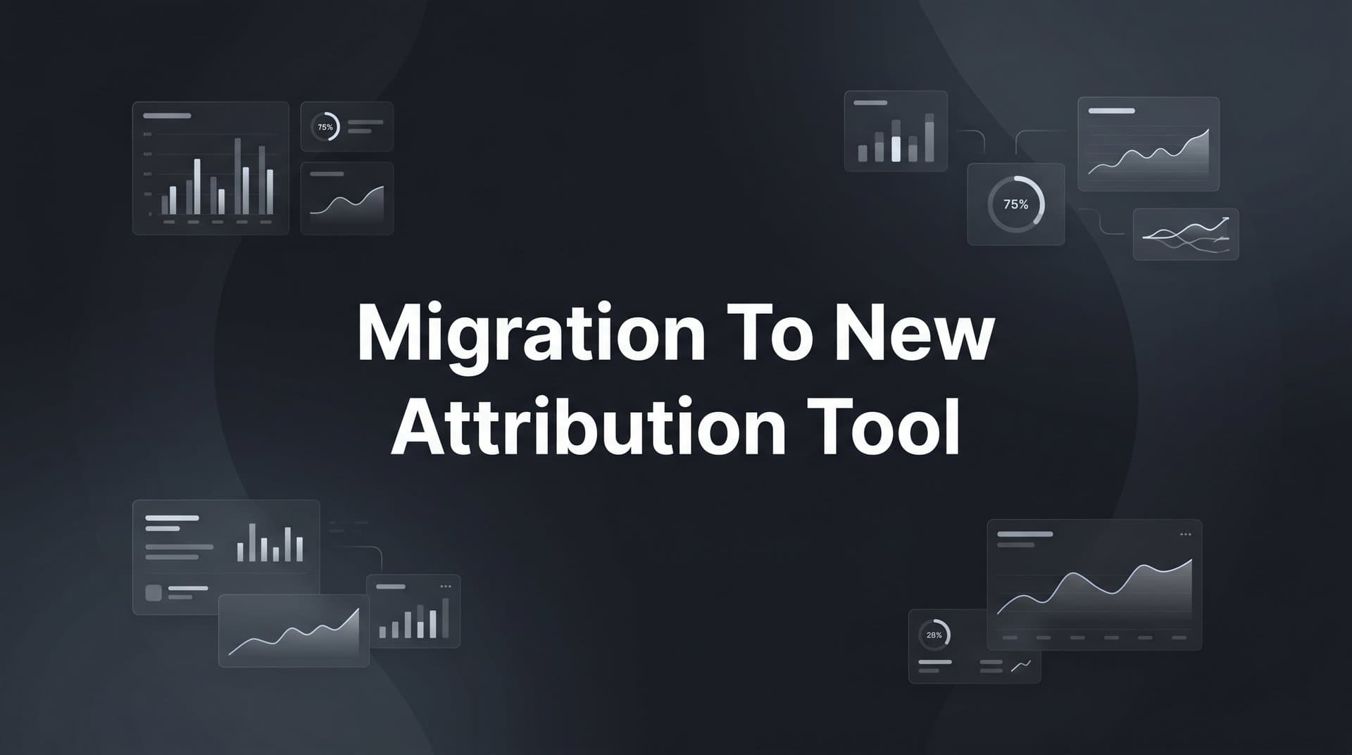 Migration to a New Attribution Tool: A Step-by-Step Guide for B2B SaaS Teams