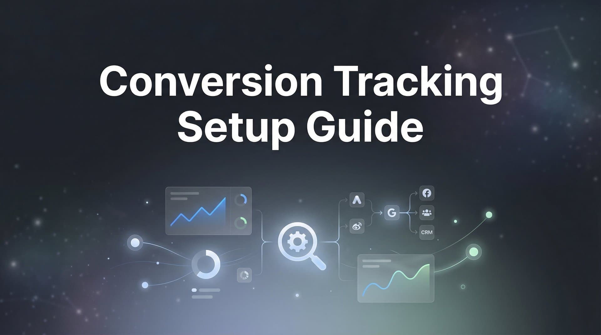 How to Set Up Conversion Tracking: A Complete Step-by-Step Guide for Marketers