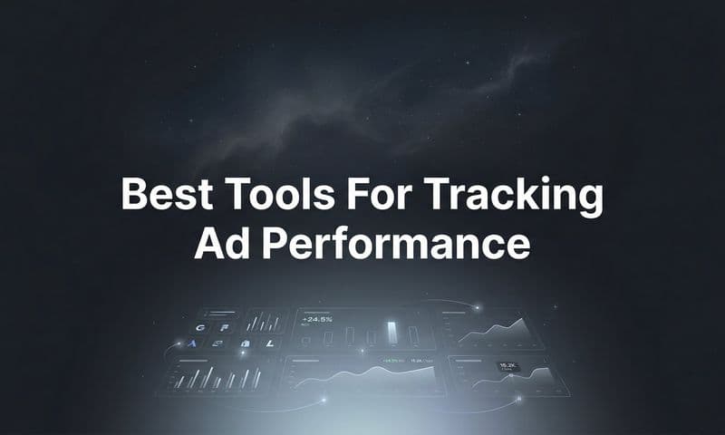 9 Best Tools for Tracking Ad Performance in 2026