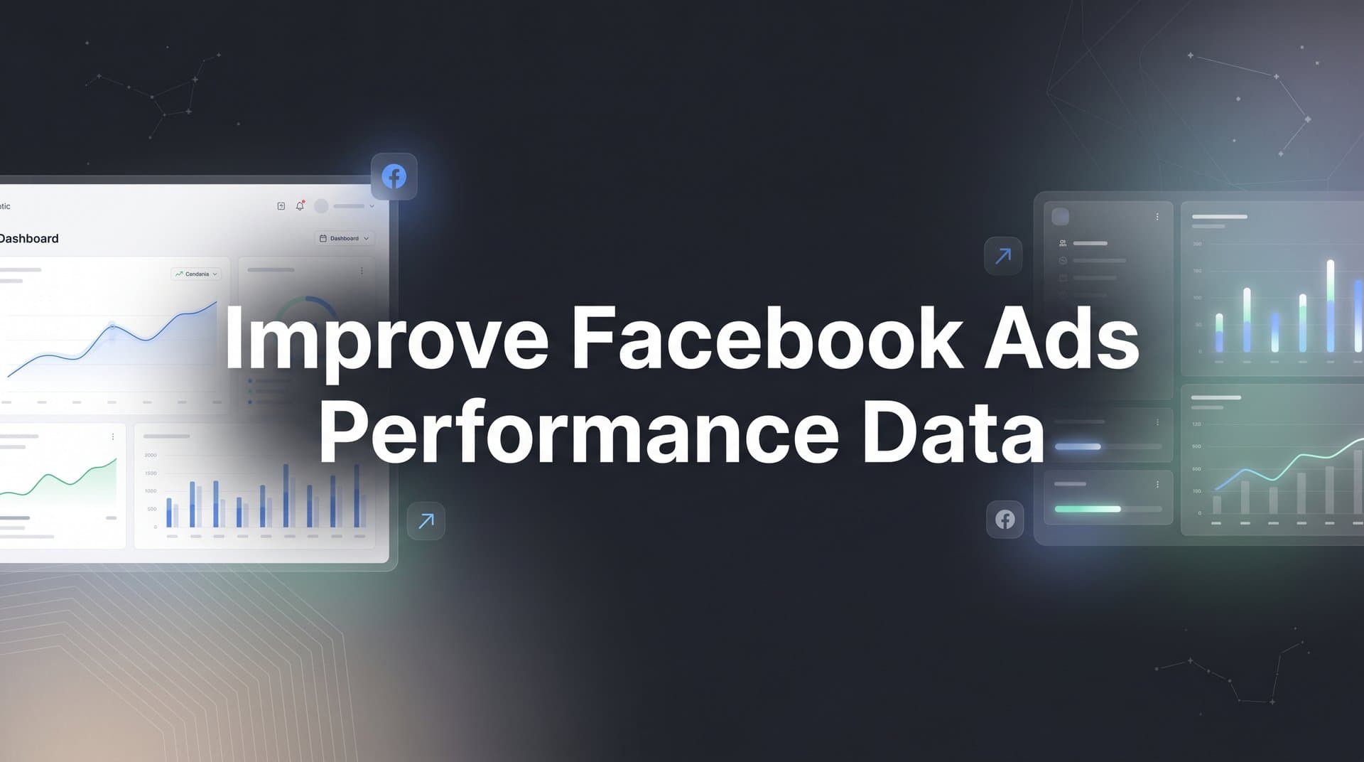 How to Improve Facebook Ads Performance Data: A 6-Step Guide to Accurate, Actionable Insights