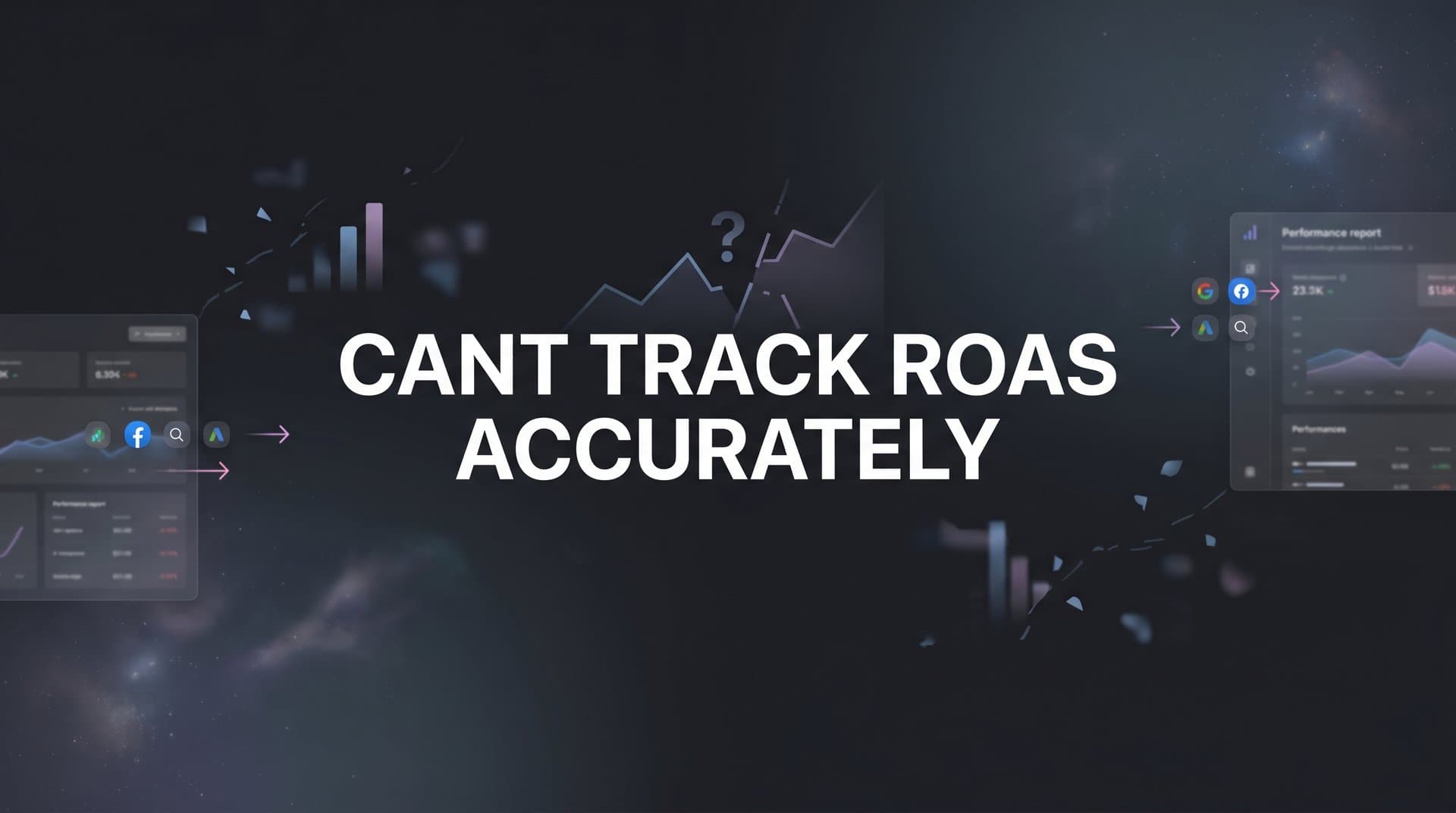 Why You Can't Track ROAS Accurately (And How to Fix It)