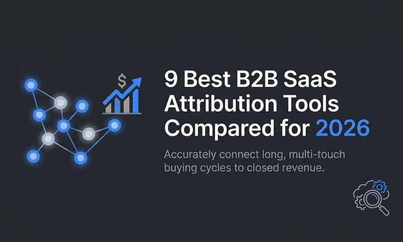 9 Best B2B SaaS Attribution Tools Compared for 2026