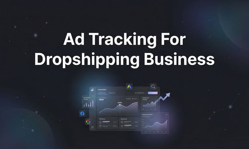 7 Proven Ad Tracking Strategies to Scale Your Dropshipping Business