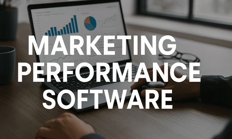 7 Top Marketing Performance Software Solutions To Boost Your Campaign Success