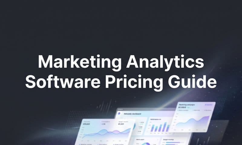 How to Evaluate Marketing Analytics Software Pricing: A Step-by-Step Guide for Smarter Buying Decisions