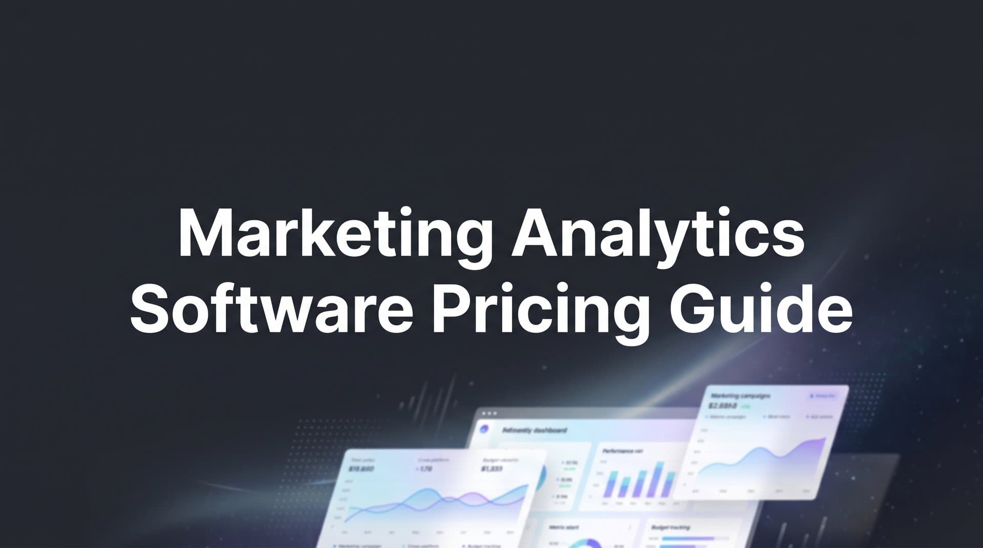 How to Evaluate Marketing Analytics Software Pricing: A Step-by-Step Guide for Smarter Buying Decisions