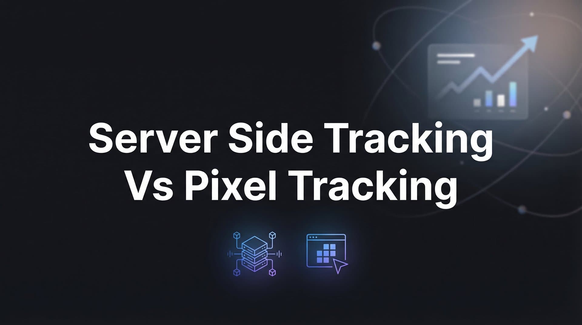 7 Proven Strategies for Choosing Between Server-Side Tracking and Pixel Tracking