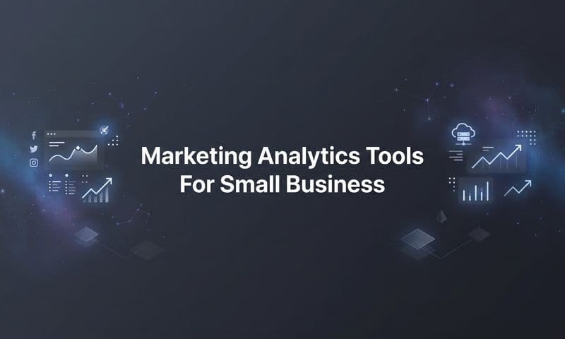 9 Best Marketing Analytics Tools for Small Business in 2026