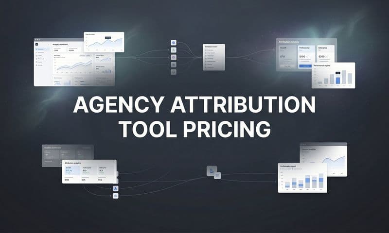 Agency Attribution Tool Pricing: What to Expect and How to Choose the Right Plan