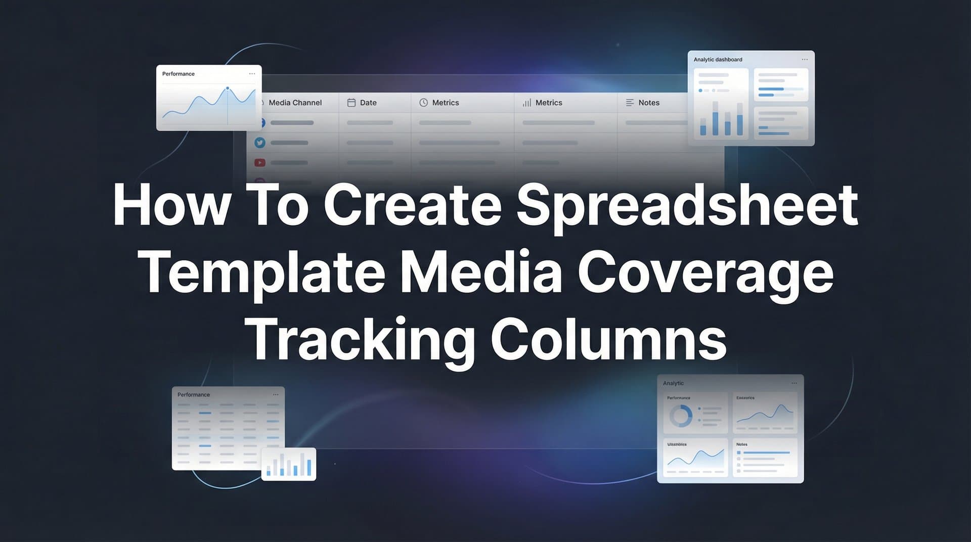 How to Create a Spreadsheet Template for Media Coverage Tracking: Essential Columns and Setup Guide