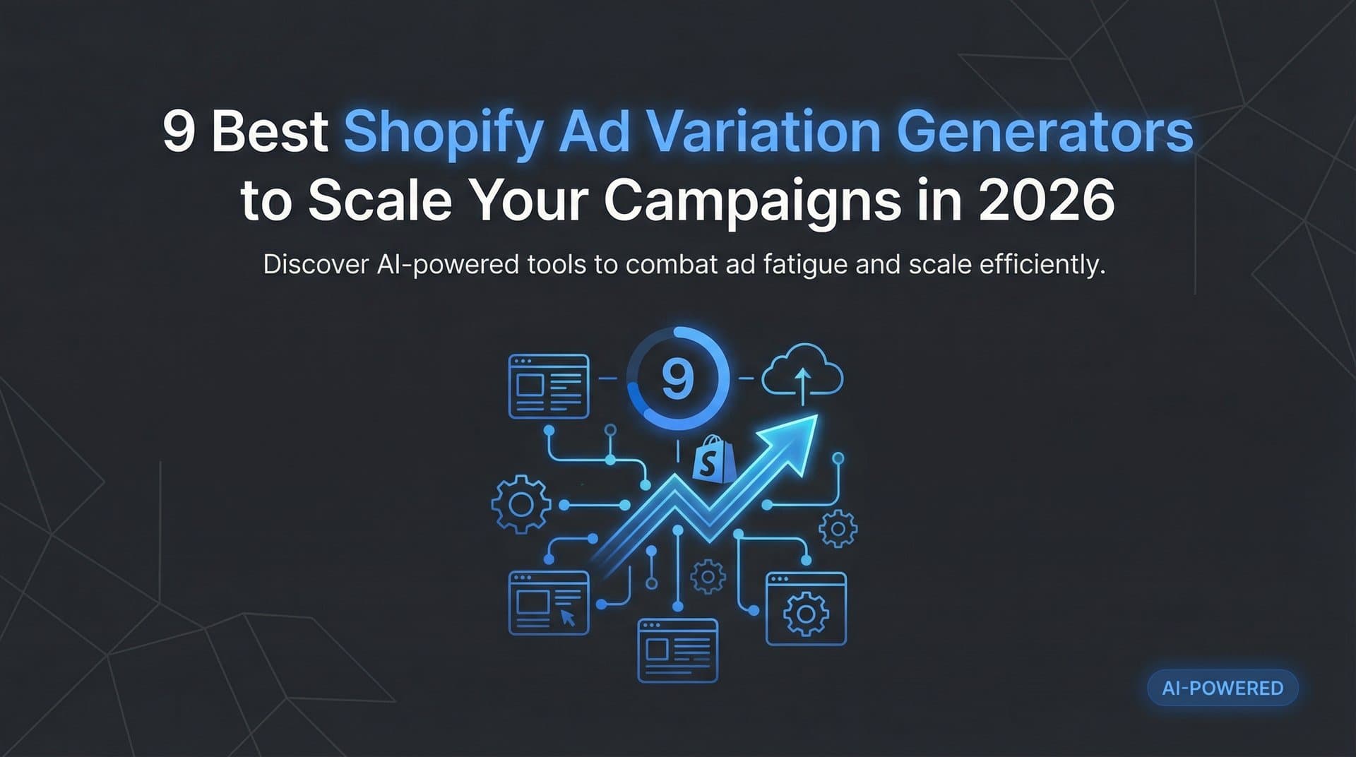 9 Best Shopify Ad Variation Generators to Scale Your Campaigns in 2026