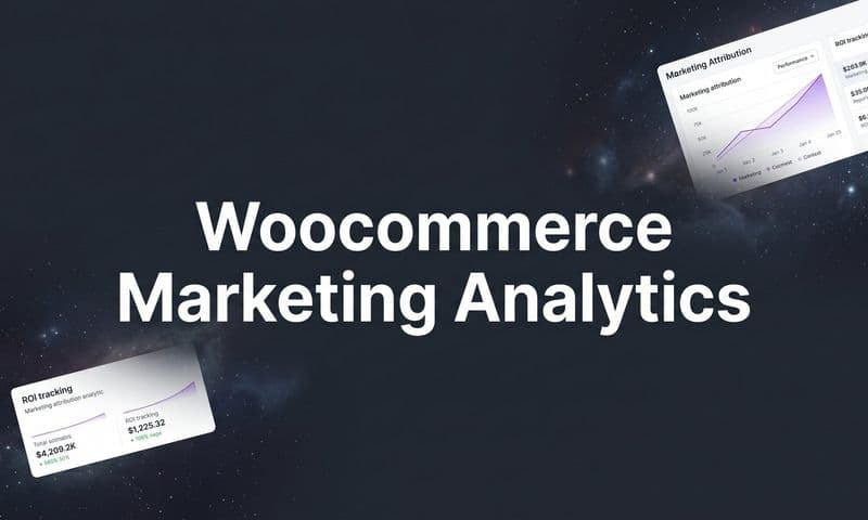 WooCommerce Marketing Analytics: A Step-by-Step Setup Guide