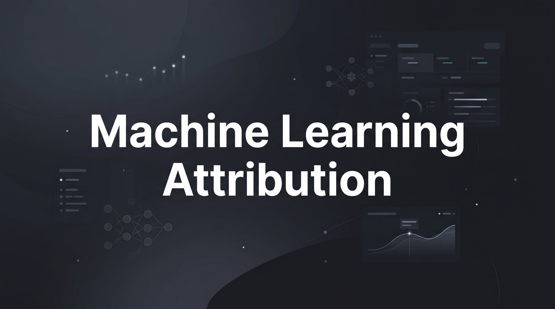 Machine Learning Attribution: How AI Assigns Credit Across Your Marketing Channels