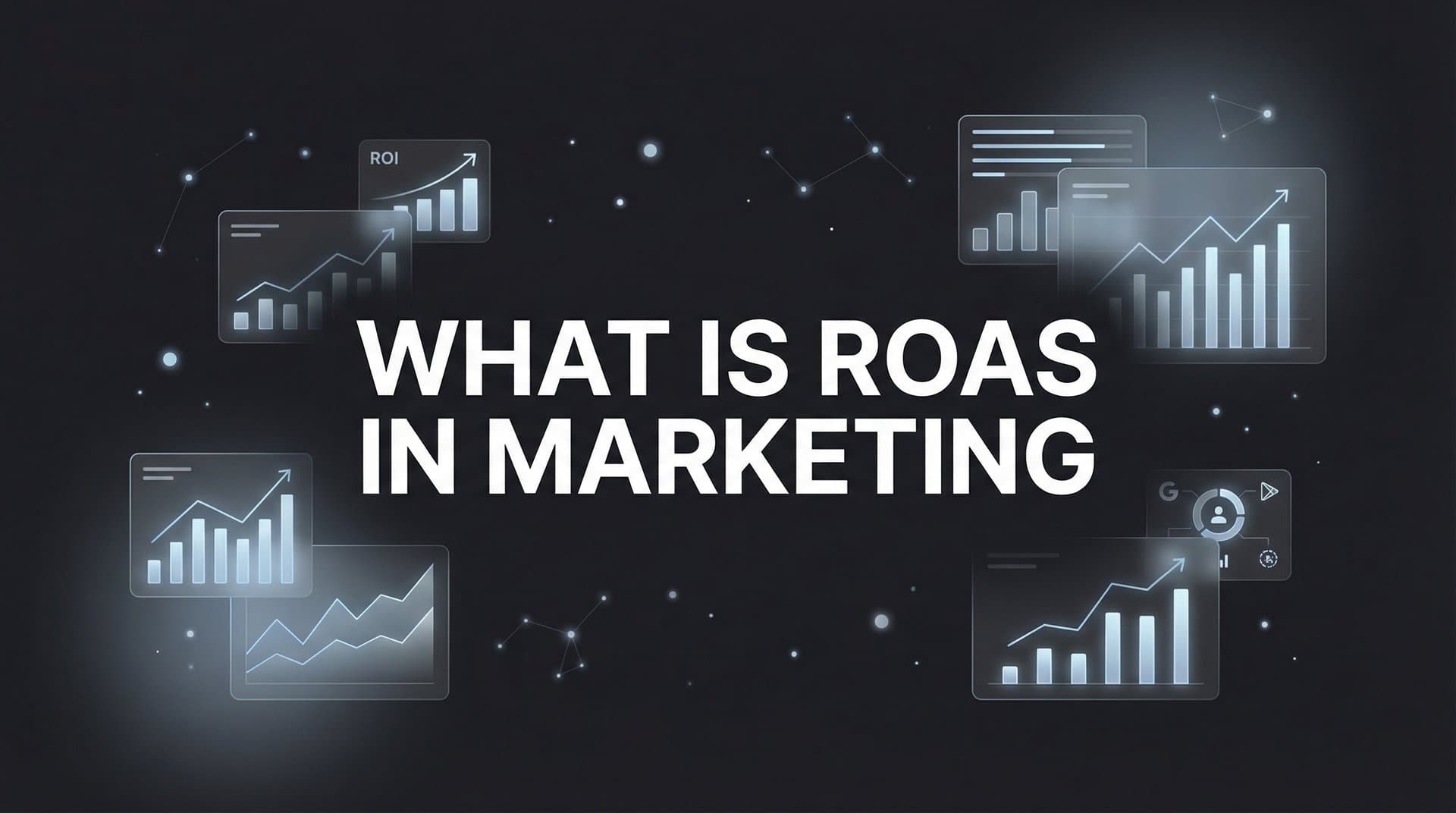 What is ROAS in Marketing? The Complete Guide to Measuring Ad Profitability