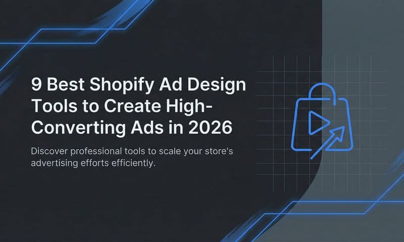 9 Best Shopify Ad Design Tools to Create High-Converting Ads in 2026