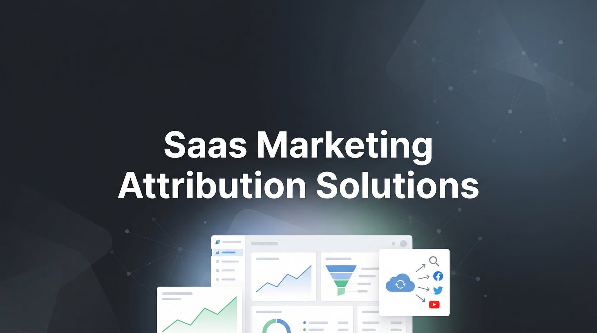9 Best SaaS Marketing Attribution Solutions in 2026