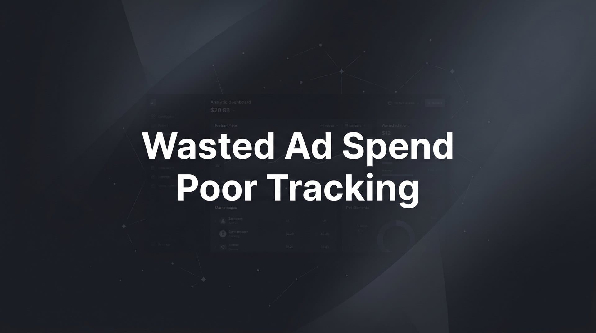 Wasted Ad Spend and Poor Tracking: Why Your Budget Is Leaking and How to Fix It
