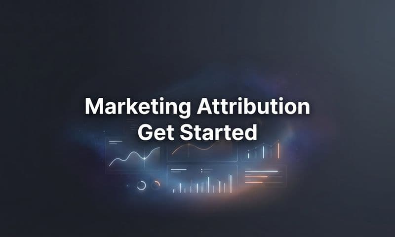 How to Get Started with Marketing Attribution: A Step-by-Step Guide for Better Campaign Insights