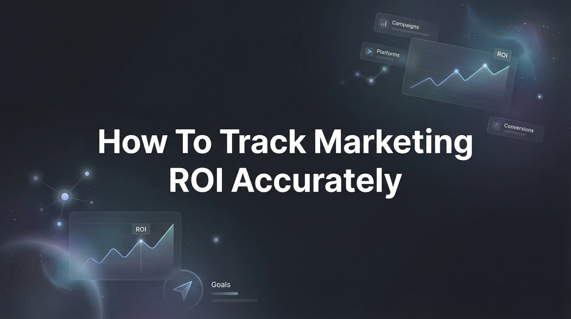 How to Track Marketing ROI Accurately: A 6-Step Framework for Data-Driven Decisions