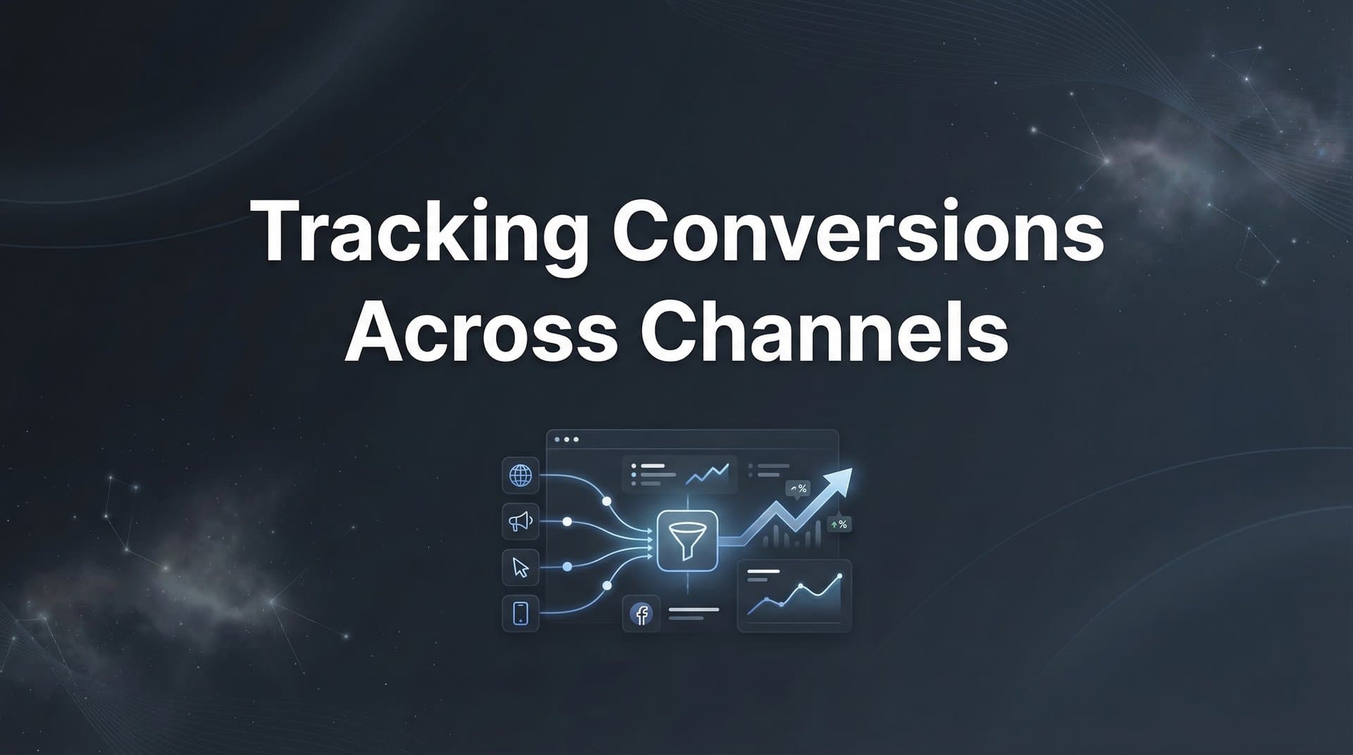 How to Track Conversions Across Channels: A Step-by-Step Guide for Accurate Attribution
