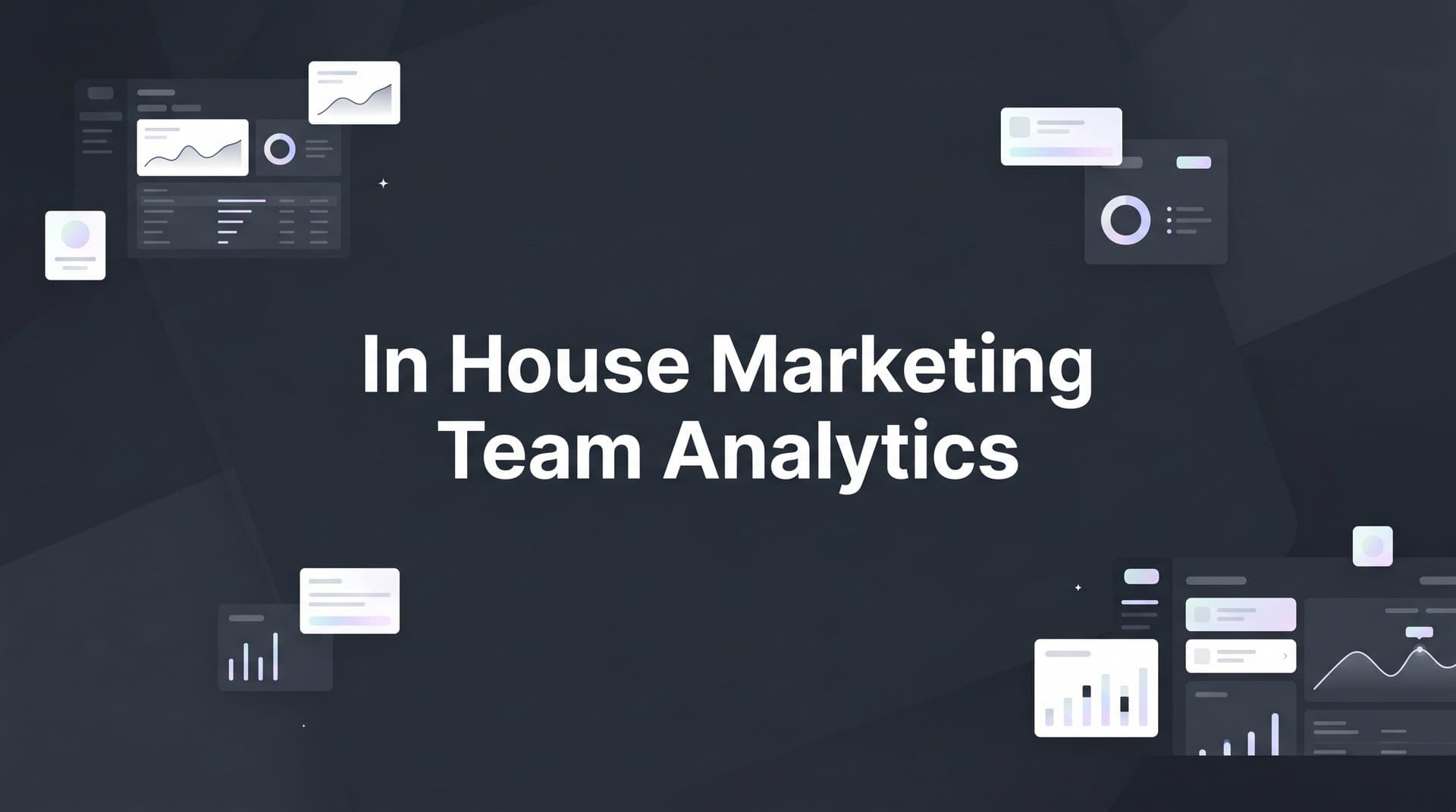 7 Strategies to Build a High-Performing In House Marketing Team Analytics Practice