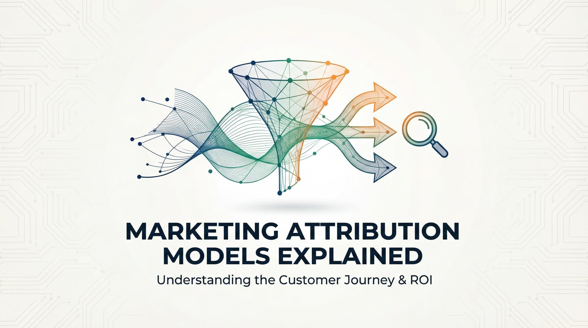 Marketing Attribution Models Explained: A Complete Guide to Tracking What Drives Revenue