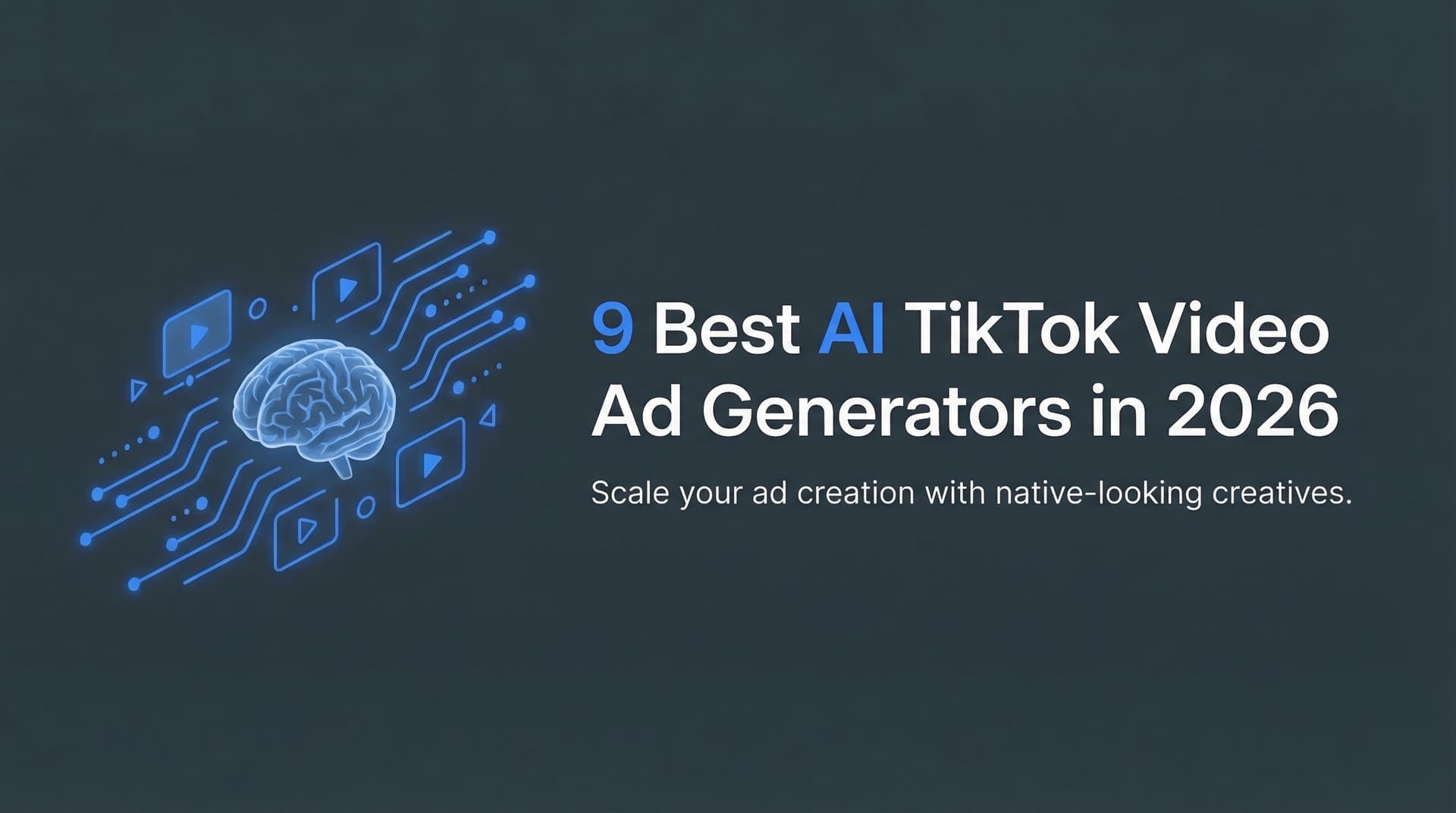 9 Best AI TikTok Video Ad Generators in 2026