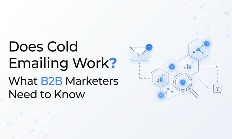 Does Cold Emailing Work? What B2B Marketers Need to Know