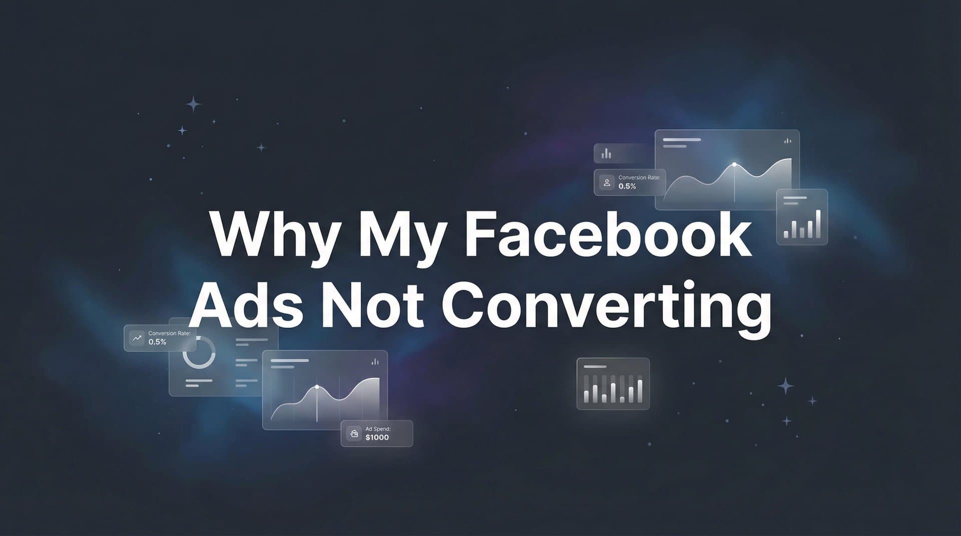 Why My Facebook Ads Not Converting: 7 Hidden Reasons and How to Fix Them