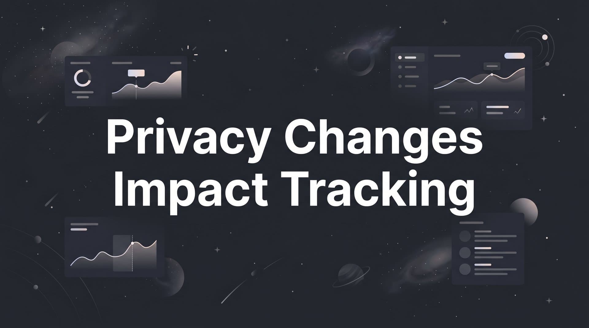 How Privacy Changes Impact Tracking and What Marketers Must Do Now