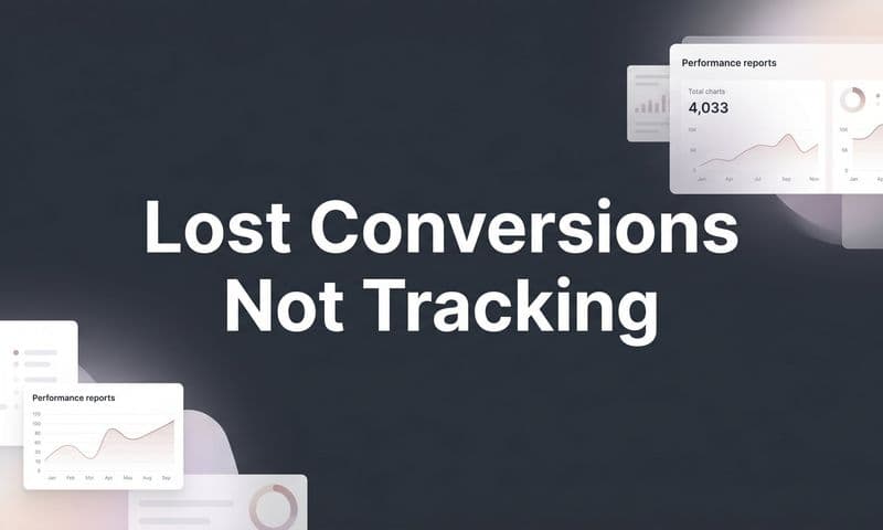 Lost Conversions Not Tracking: How to Find and Fix the Gap