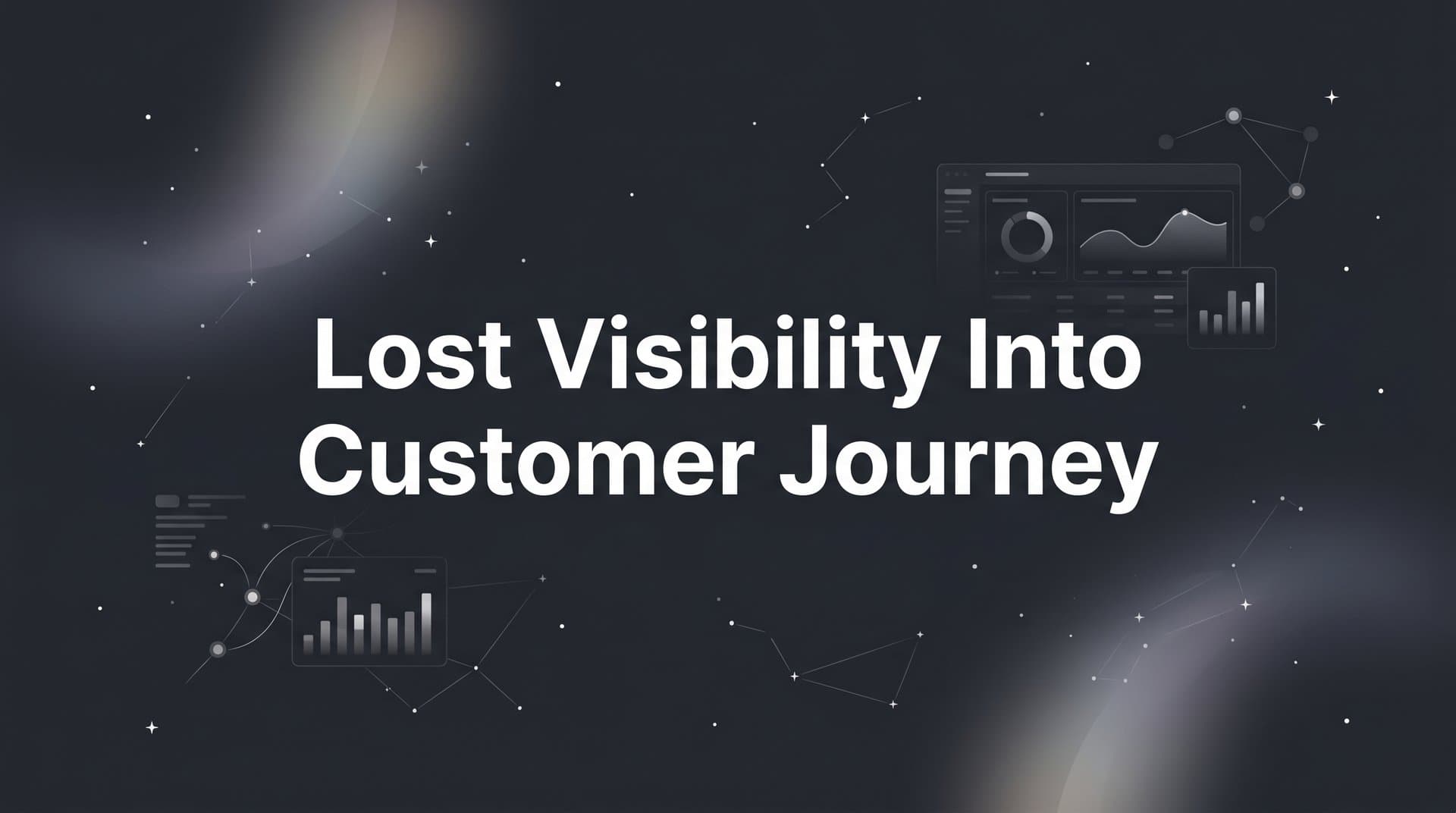 Lost Visibility into Customer Journey: Why It Happens and How to Fix It
