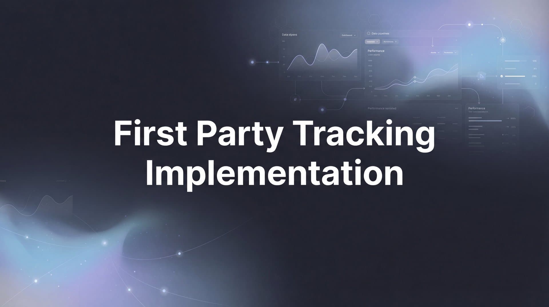 How to Implement First-Party Tracking: A Complete Step-by-Step Guide for Marketers