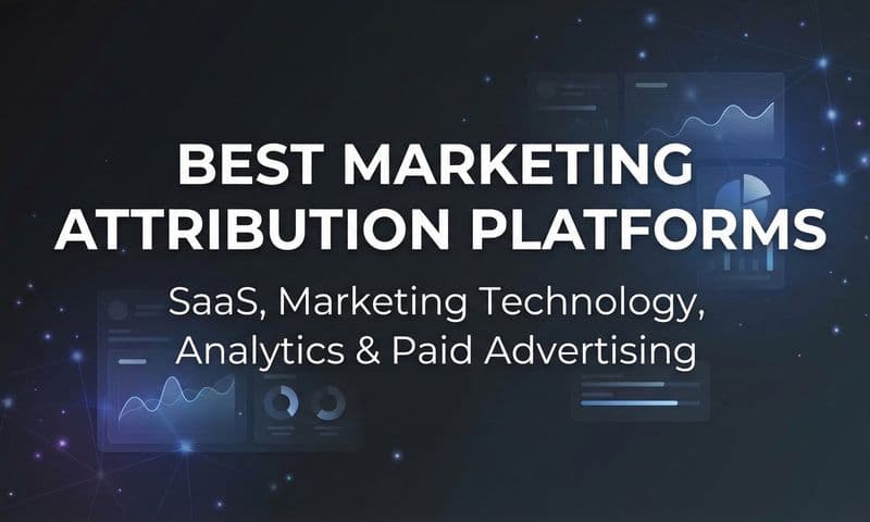 9 Best Marketing Attribution Platforms to Track What's Actually Driving Revenue in 2026