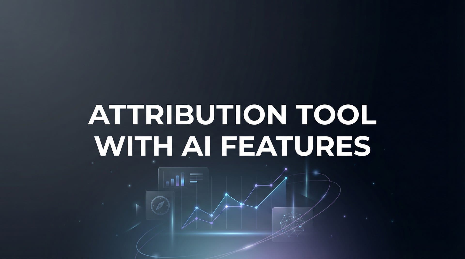 9 Best Attribution Tools with AI Features in 2026