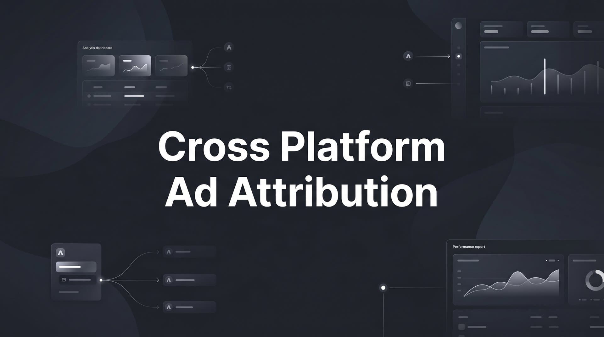 Cross Platform Ad Attribution: How It Works and Why It Matters for B2B SaaS