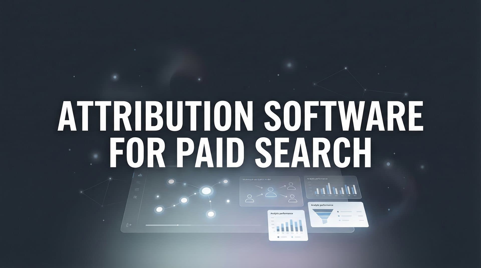9 Best Attribution Software for Paid Search in 2026