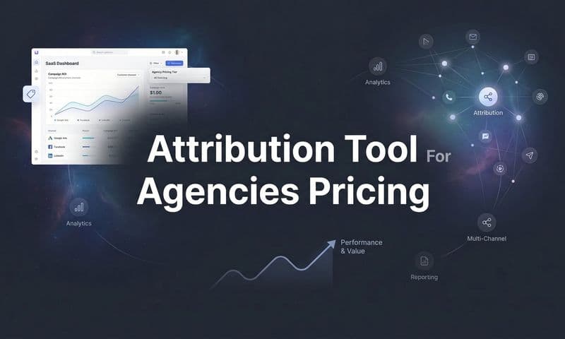 9 Best Attribution Tools for Agencies: Pricing Compared for 2026