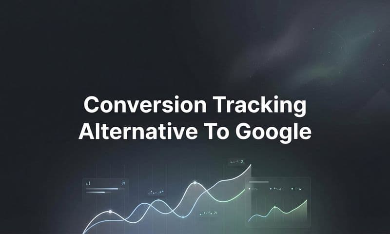 7 Proven Conversion Tracking Alternatives to Google Analytics for Accurate Attribution