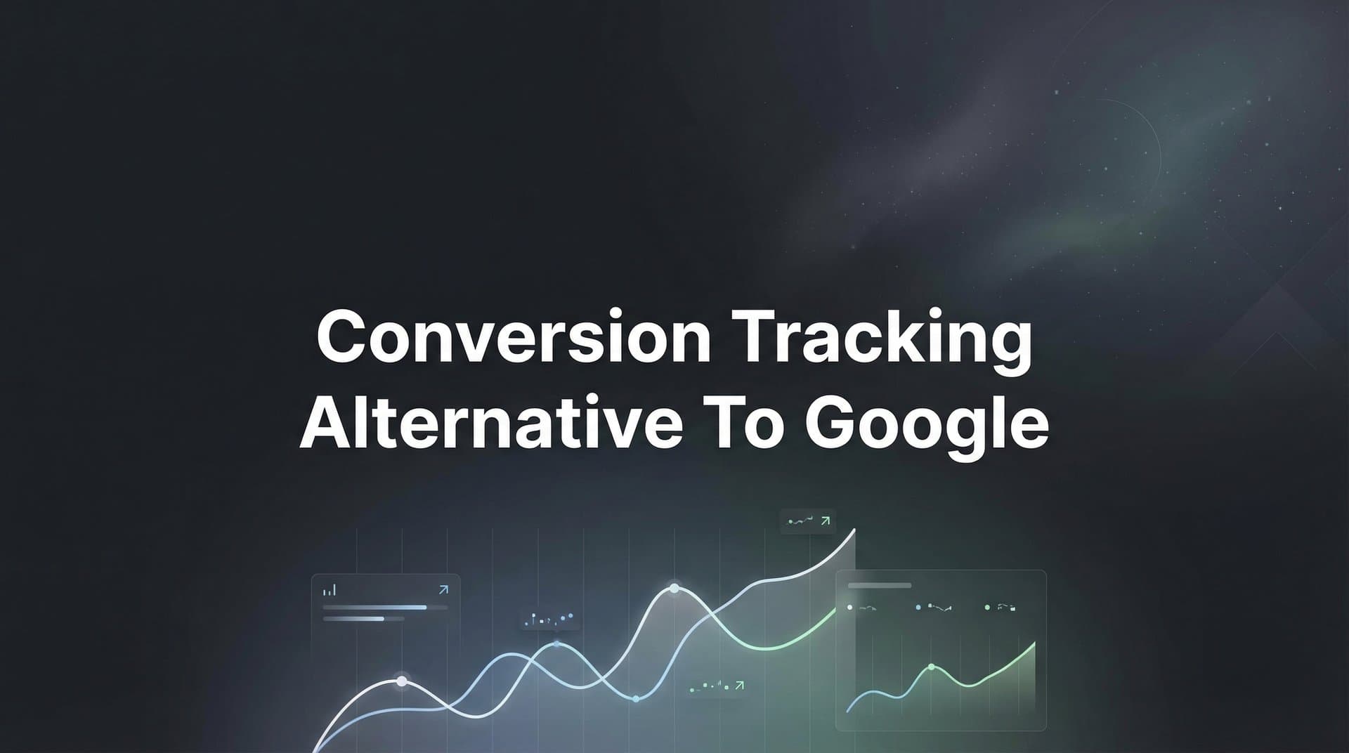 7 Proven Conversion Tracking Alternatives to Google Analytics for Accurate Attribution