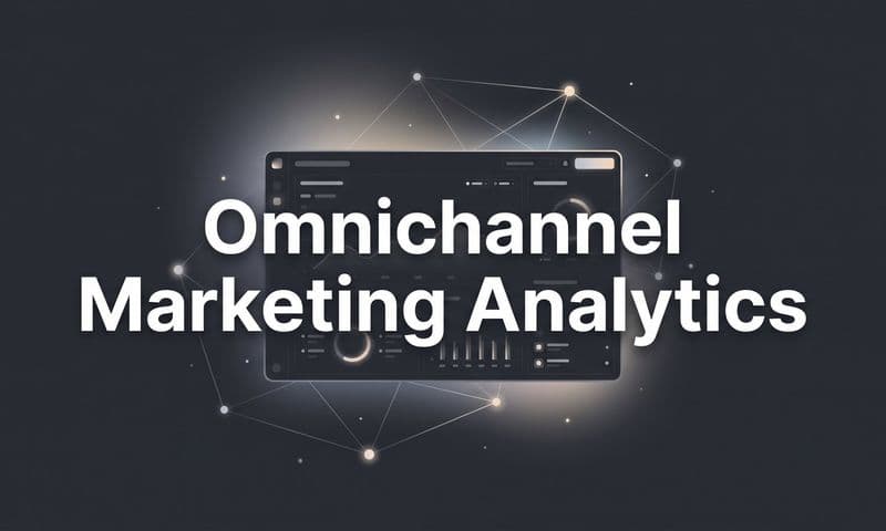 Omnichannel Marketing Analytics: How to Track Every Channel and Prove Revenue Impact