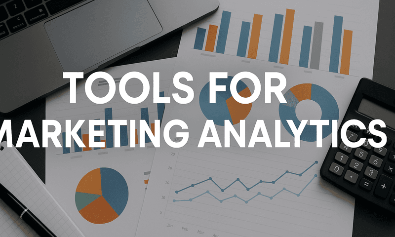 Discover 7 Essential Tools For Marketing Analytics To Drive Effective Campaigns