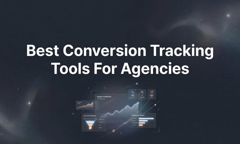 9 Best Conversion Tracking Tools for Agencies in 2026